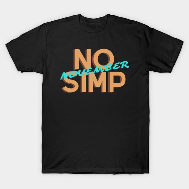 no simp september - no simp november T-Shirt by OrionBlue